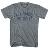 A. I. Made Me Do It Womens Tri-Blend Junior Cut T-Shirt by Tribe Lacrosse